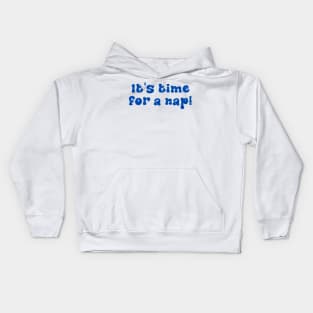 It's Time For A Nap Kids Hoodie